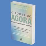 O PODER DO AGORA - Resumo