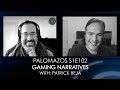 Palomazos S1E102 - Gaming Narratives