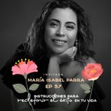 EP057 - Redefinir el éxito en tu vida - María Isabel Parra - Autora - María José Ramírez Botero