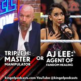 Triple H: Master Manipulator or AJ Lee: Agent of Fandom Healing (ep. 958)