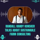 Randall Randy Konsker Talks About Sustainable Farm Consulting