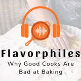 Why Good Cooks Are Bad at Baking