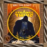 A Strange Thing S1 E22 - Big Bros P3
