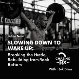 CRX EP 73:  Part 3: Slowing Down to Wake Up