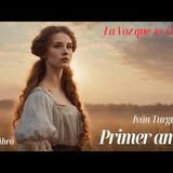 Primer amor de Iván Turguéniev. Audiolibro completo con voz humana real
