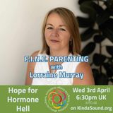 Hope for Hormone Hell | F.I.N.E. Parenting with Lorraine E Murray
