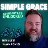 Are You Missing Out on the Abundant Christian Life? | How Grace Changes Everything - Shawn Reinsel