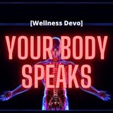 Your Body Speaks [Wellness Devo]