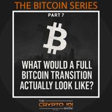 The Bitcoin Series - Part 7: What would a full Bitcoin transition actually look like?