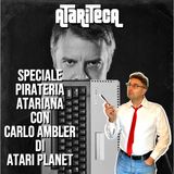 Ep.07 - Speciale PIRATERIA ATARIANA con Carlo Ambler di ATARI PLANET