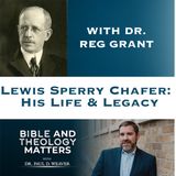 Lewis Sperry Chafer: His Life and Legacy - with Dr. Reg Grant