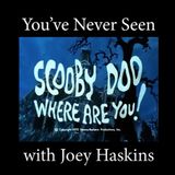 You've Never Seen with Joey Haskins "The Scooby Doo Tetralogy" (1998-2001)