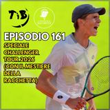 Episodio 161 - Speciale Challenger Tour 2026 (con Il Mestiere Della Racchetta)