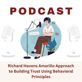 Richard Havens Amarillo Approach to Building Trust Using Behavioral Principles