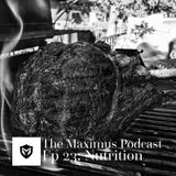 The Maximus Podcast Ep. 23 - Nutrition