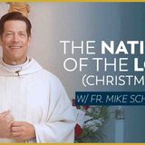 The Nativity of the Lord - Mass with Fr. Mike Schmitz