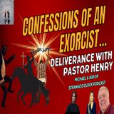 Confessions of an Exorcist: Deliverance with Pastor Henry (Part 2) - Strange O'Clock Podcast
