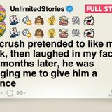 My crush pretended to like me back, then laughed in my face. Six months later, [FULL STORY] - UnlimitedStories