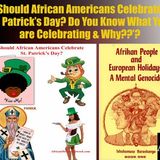Should African Americans Celebrate St. Patrick’s Day? Do you know what you are C