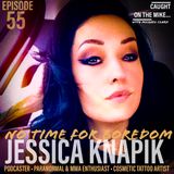 "No Time For Boredom" with Jessica Knapik from "Whats Up Weirdo" pod
