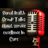 Signal Health Group Talks About Service Excellence In Care