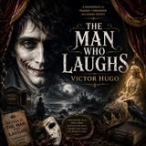 The Man Who Laughs by Victor Hugo | Classic Gothic Audiobook of Fate, Love & Society Part 4