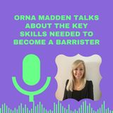 Orna Madden Talks About the Key Skills Needed to Become a Barrister