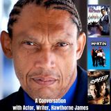 Ep. 19 A Conversation with Actor, Writer, Hawthorne James