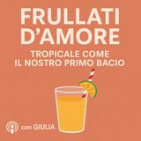 10 Tropicale: il primo bacio, Frullati d'Amore