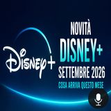 Novità Disney+ settembre 2026, cosa arriva questo mese