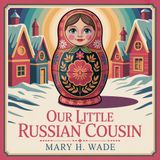 Our Little Russian Cousin (The Adventures of Petrovna) | Part 2