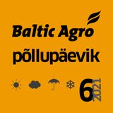 Põllupäevik 6 I 2021. Talinisu ja -rapsi taimekaitse ning väetamine, suviteraviljade kasvu reguleerimine