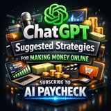 ChatGPT Suggested Strategies for Making Money Online