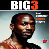 The Big3 & Retired Players 4:11:26 7.59 PM