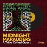 Episode 026: A Tribe Called Quest's "Midnight Marauders"