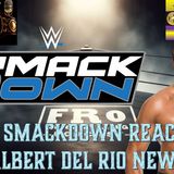 WWE Smackdown Reactions - Alberto Del Rio Update