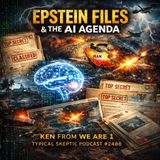 Epstein Files • Mandela Effects • AI & ChatGPT • Iran War Spillover - Ken From WE are 1 - TSP # 2488