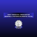 EPI 8 - Dor torácica: descartar sempre o potencialmente fatal