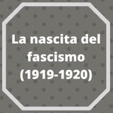 La nascita del fascismo (1919-1920)