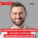 #955 O technologii w mentoringu - procesie, w którym najważniejszy jest człowiek
