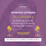 "Io, Casanova", un fictional memoir su Giacomo Casanova firmato Ida Amlesù