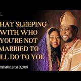 What Sleeping With Who You're Not Married To Will Do To You | Miracle Femi-Lazarus #love #fidelity