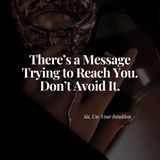There's a Message Trying to Reach You. Don't Avoid It.