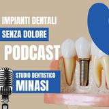 Impianti dentali senza dolore presso lo Studio Dentistico Minasi