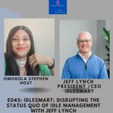 E45: IdleSmart: Disrupting The Status Quo Of Idle Management With Jeff Lynch