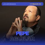 #Episodio240 | Pepe Aguilar: La Historia de una Voz que Mantiene Viva la Música Mexicana | Éxitos y Legado | Los Uniformados