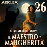 Audiolibro Il Maestro e Margherita – Libro II Capitolo 26 – Mikhail Bulgakov