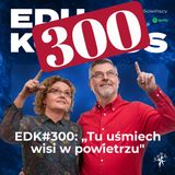 EDK#300: "Szkoła, w której uśmiech wisi w powietrzu"