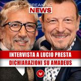 Intervista A Lucio Presta: Importanti Dichiarazioni Su Amadeus!