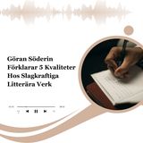 Göran Söderin Förklarar 5 Kvaliteter Hos Slagkraftiga Litterära Verk